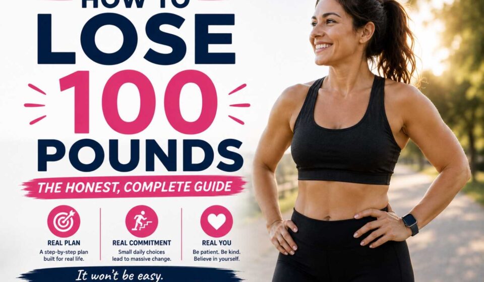 How to Lose 100 Pounds