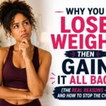 Why You Lose Weight Then Gain It All Back