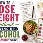 How to Lose Weight Without Giving Up Alcohol