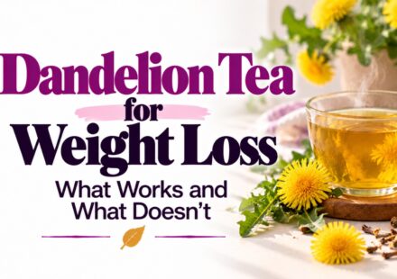 Dandelion Tea for Weight Loss — What Works and What Doesn't