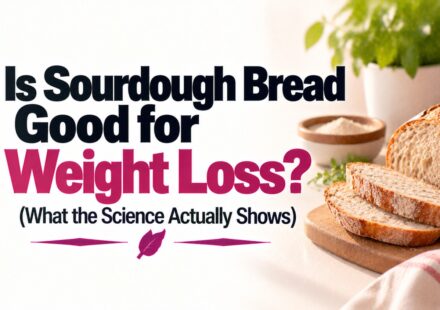 Is Sourdough Bread Good for Weight Loss? (What the Science Actually Shows)
