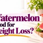 Is Watermelon Good for Weight Loss?