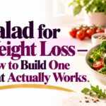 Salad for Weight Loss — How to Build One That Actually Works