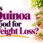 Is Quinoa Good for Weight Loss?